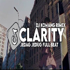 Download Lagu Dj Komang - Dj Clarity Jedag Jedug Full Beat Viral Tiktok Terbaru 2023 Terbaru