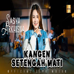 Sasya Arkhisna - Kangen Setengah Mati.mp3