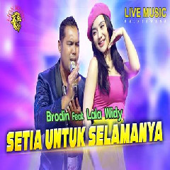 Download Lagu Brodin - Setia Untuk Selamanya Feat Lala Widy Terbaru
