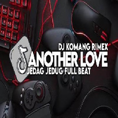 Dj Komang - Dj Another Love Slow Beat Viral Tiktok Terbaru 2023.mp3