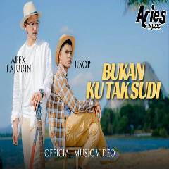 Download Lagu Usop & Apex Tajudin - Bukan Ku Tak Sudi Terbaru