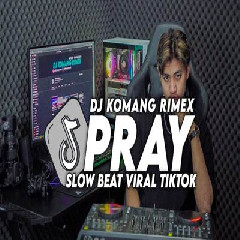 Download Lagu Dj Komang - Dj Pray Slow Beat Viral Tiktok Terbaru 2023 Terbaru
