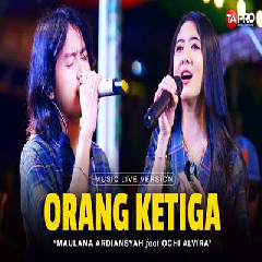 Download Lagu Maulana Ardiansyah - Orang Ketiga Ft Ochi Alvira Ska Reggae Terbaru