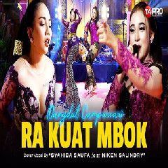 Download Lagu Syahiba Saufa - Ra Kuat Mbok Ft Niken Salindry (Dangdut Campursari Version) Terbaru