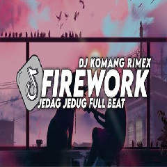 Download Lagu Dj Komang - Dj Firework Jedag Jedug Full Beat Viral Tiktok Terbaru 2023 Terbaru