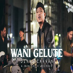 Download Lagu Denny Caknan - Wani Gelute Terbaru