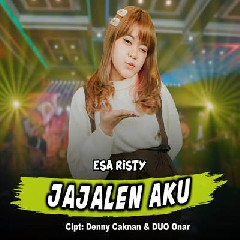 Download Lagu Esa Risty - Jajalen Aku DC Musik Terbaru