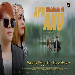 Download Lagu Maulana Wijaya - Apa Kurangnya Aku Feat Eghie Stefany Terbaru