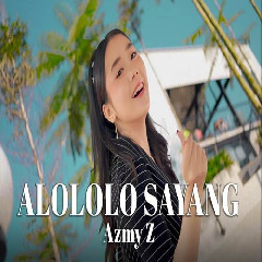 Download Lagu Azmy Z - Alololo Sayang Terbaru