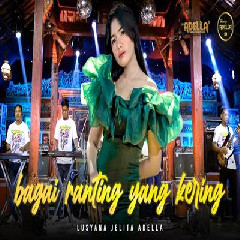 Download Lagu Lusyana Jelita - Bagai Ranting Yang Kering Ft Om Adella Terbaru