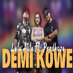 Download Lagu Lala Atila - Demi Kowe Ft Pendoza Terbaru