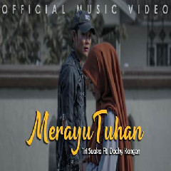 Download Lagu Tri Suaka - Merayu Tuhan Ft Dodhy Kangen Terbaru