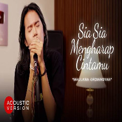 Download Lagu Maulana Ardiansyah - Sia Sia Mengharap Cintamu Terbaru