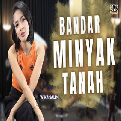Download Lagu Wika Salim - Bandar Minyak Tanah Ft 3 Pemuda Berbahaya Terbaru