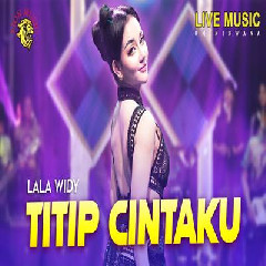 Download Lagu Lala Widy - Titip Cintaku Terbaru