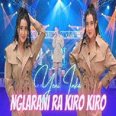 Download Lagu Yeni Inka - Nglarani Ra Kiro Kiro Terbaru