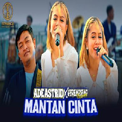 Download Lagu Ade Astrid - Mantan Cinta Ft Gerengseng Team Terbaru