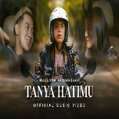 Download Lagu Maulana Ardiansyah - Tanya Hatimu Terbaru