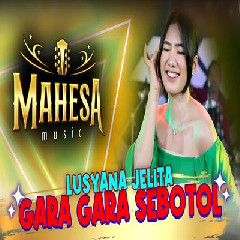 Download Lagu Lusyana Jelita - Gara Gara Sebotol Terbaru