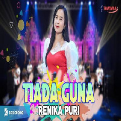 Download Lagu Renika Puri - Tiada Guna Ft Om SAVANA Blitar Terbaru