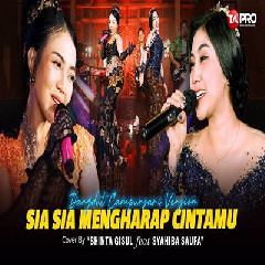 Download Lagu Shinta Gisul - Sia Sia Mengharap Cintamu Ft Syahiba Saufa (Dangdut Koplo Version) Terbaru