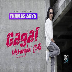 Download Lagu Thomas Arya - Gagal Merangkai Cinta Terbaru