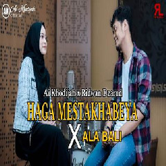 Download Lagu Ai Khodijah - Haga Mestakhabaya X Ala Bali Ft Ridwan Zarud Terbaru