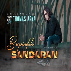 Download Lagu Thomas Arya - Berpindah Sandaran Terbaru