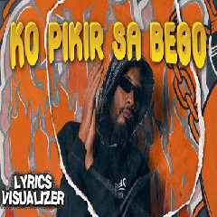 Download Lagu Ecko Show - Ko Pikir Sa Bego Feat Ajay Damima X Lil Zi Terbaru