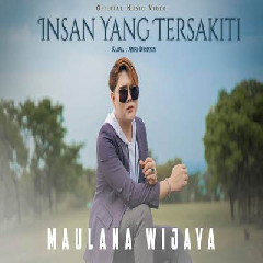 Download Lagu Maulana Wijaya - Insan Yang Tersakiti Terbaru