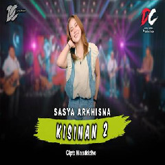 Download Lagu Sasya Arkhisna - Kisinan 2 DC Musik Terbaru