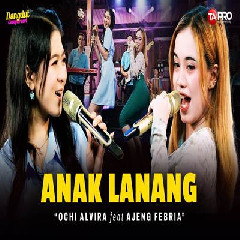 Download Lagu Ochi Alvira - Anak Lanang Ft Ajeng Febria Terbaru