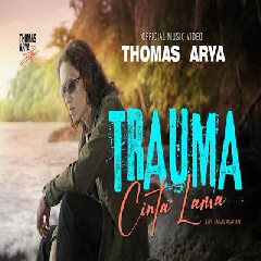 Thomas Arya - Trauma Cinta Lama.mp3