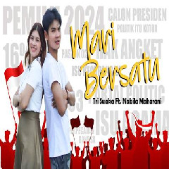 Download Lagu Tri Suaka - Mari Bersatu Ft Nabila Maharani Terbaru