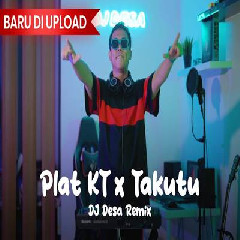 Download Lagu Dj Desa - Dj Plat KT X Takutu Terbaru