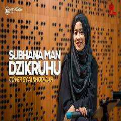 Download Lagu Ai Khodijah - Subhana Man Dzikruhu Terbaru