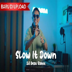 Download Lagu Dj Desa - Dj Slow It Down Remix Terbaru