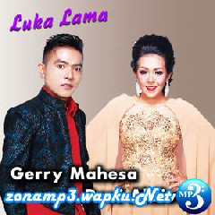 Download Lagu Gerry Mahesa - Luka Lama (feat. Devi Aldiva) Terbaru