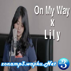 Download Lagu Hanin Dhiya - On My Way X Lily Alan Walker (Mashup Cover) Terbaru