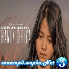 Hanin Dhiya - Berkawan Dengan Rindu.mp3