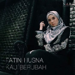 Download Lagu Fatin Husna - Kau Berubah Terbaru