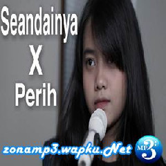 Hanin Dhiya - Seandainya X Perih - Vierra (Cover).mp3