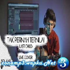 Adlani Rambe - Tak Pernah Ternilai - Last Child (Cover).mp3