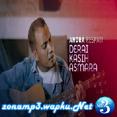 Download Lagu Andra Respati - Derai Kasih Asmara Terbaru