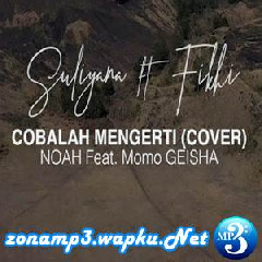 Suliyana - Cobalah Mengerti Ft. Fikhi (Cover).mp3
