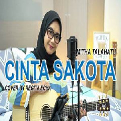 Regita Echa - Cinta Sakota - Mitha Talahatu (Cover).mp3