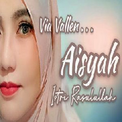 Download Lagu Via Vallen - Aisyah Istri Rasulullah Terbaru