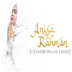 Anisa Rahman - Berakhir Dalam Taubat.mp3