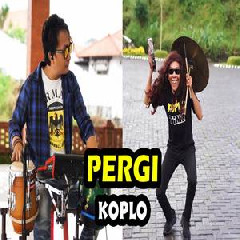 Download Lagu Koplo Time - Pergi - No Exit (Versi Koplo) Terbaru