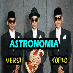 Download Lagu Koplo Time - Astronomia (Koplo Version) Terbaru